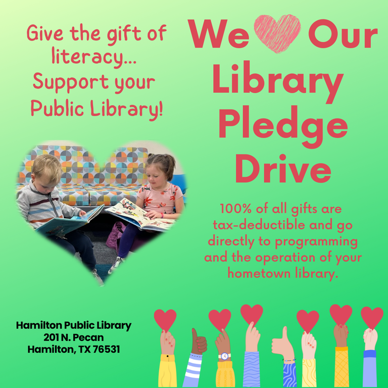 Give the gift of literacy... Support your Public Library. We Love Our Library Pledge Drive. 100% of all gifts are tax-deductible and go directly to programming and the operation of your hometown library. Hamilton Public Library.