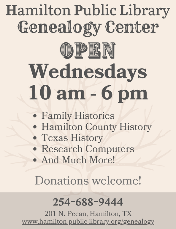 Hamilton Public Library Genealogy Center OPEN Wednesdays 10 am – 6 pm. Family Histories, Hamilton County History, Texas History, Research Computers, and Much More! Donations welcome!