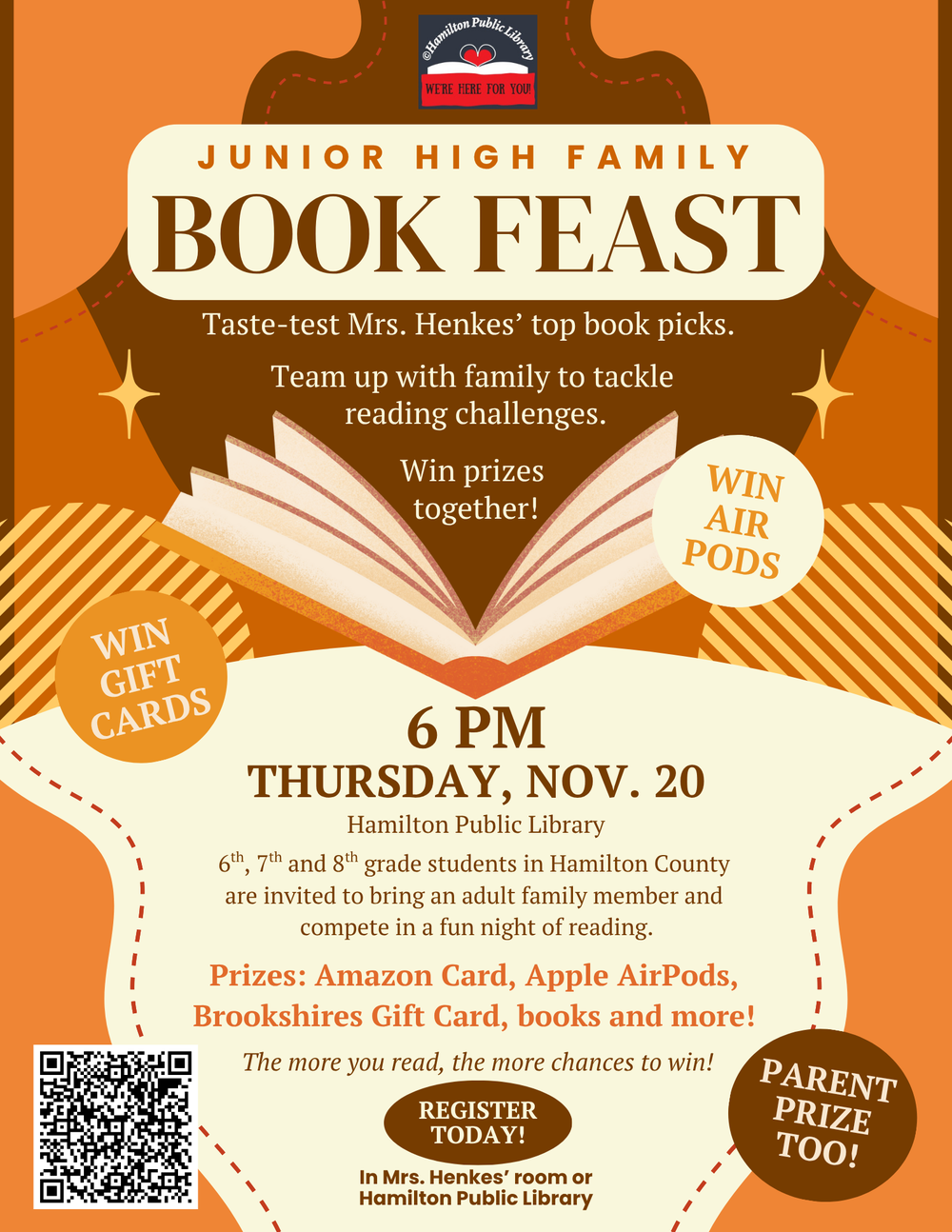 Junior High Book Feast. Taste-test Mrs. Henkes' top book picks. Team up with family to tackle reading challenges. Win prizes together! 6 PM, Thursday, Nov. 20. Hamilton Public Library. 6th, 7th and 8th grade students in Hamilton County are invited to bring an adult family member and compete in a fun night of reading. Prizes: Amazon Card, Apple AirPods, Brookshires Gift Card, books and more! The more you read, the more chances to win! Register today! In Mrs. Henkes' room or Hamilton Public Library. Parent Prize Too!
