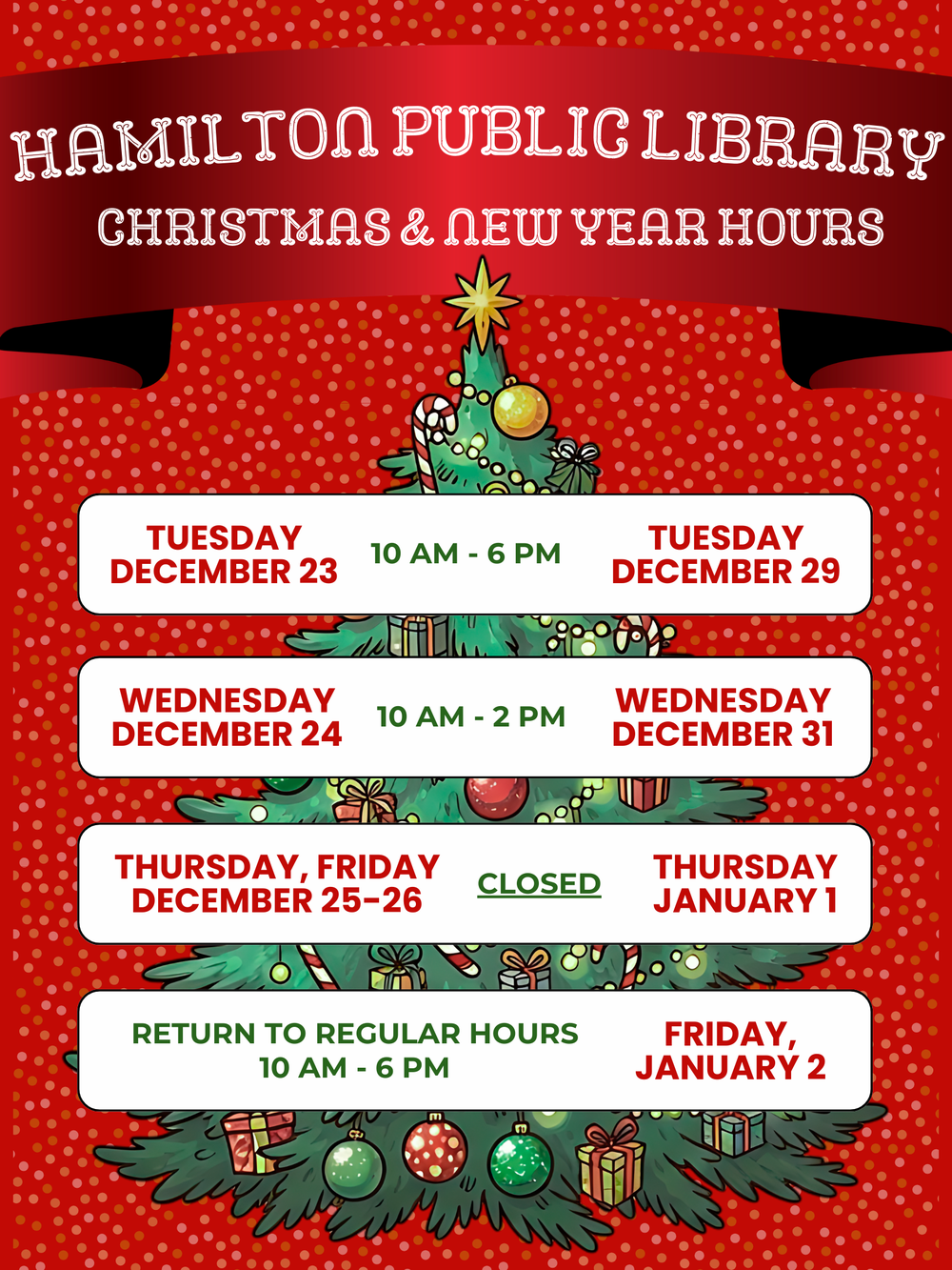 Christmas 2025 Hours 10 AM - 6 PM: Tuesday, December 23 & Tuesday, December 29. 10 AM - 2 PM: Wednesday, December 24 & Wednesday, December 31. Closed: Thursday, December 25, Friday, December 26, & Thursday, January 1. Return to regular hours 10 AM - 6 PM: Friday, January 2.