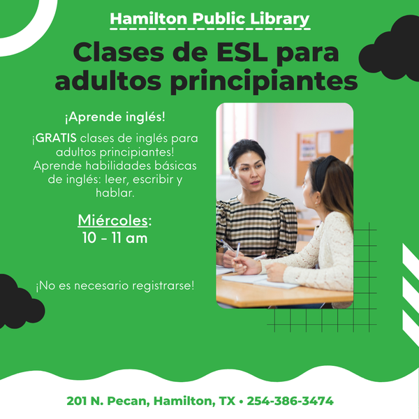 Clases de ESL para adultos principiantes Clases de ESL para adultos principiantes. ¡Aprende inglés!  ¡GRATIS clases de inglés para adultos principiantes! Aprende habilidades básicas de inglés: leer, escribir y hablar.   Miércoles: 10 - 11 am ¡No es necesario registrarse!