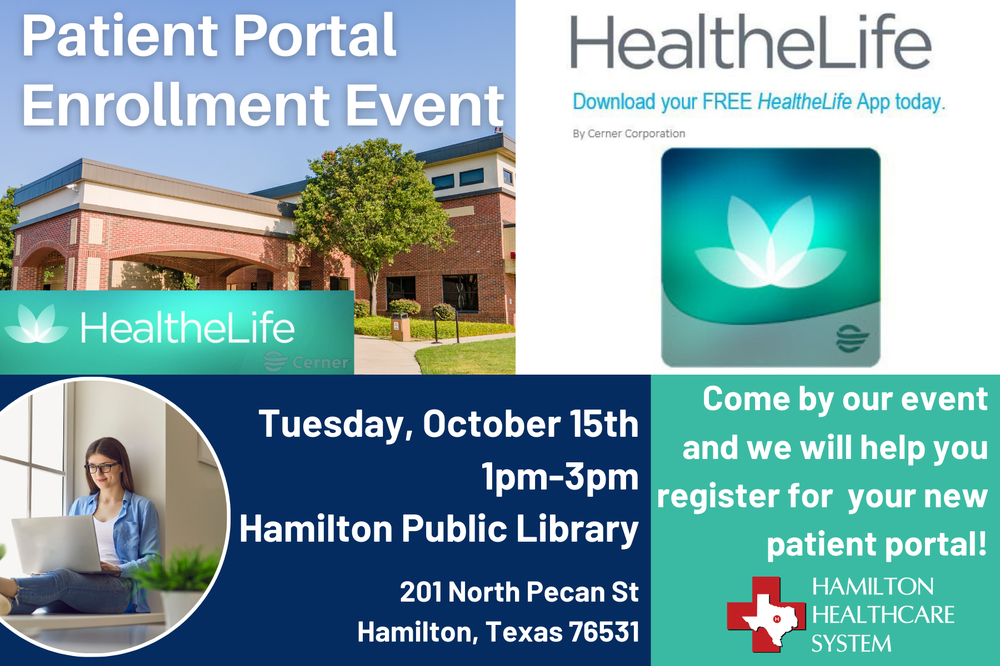 Patient Portal Enrollment Event Patient Portal Enrollment Event. Tuesday, October 15th. 1pm-3pm. Hamilton Public Library. Come by our event and we will help you register for your new patient portal! Hamilton Healthcare System