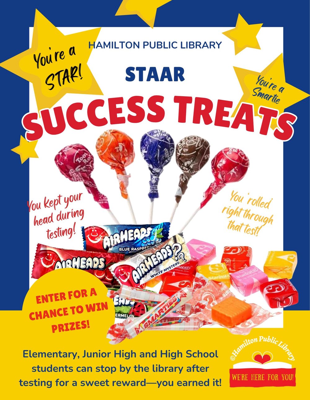 Elementary, Junior High, and High School students are invited to stop by the library after your test for a well-earned treat and a chance to win a prize. You’ve worked hard—come by HPL and celebrate your success with us!