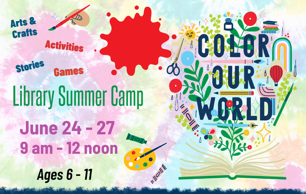 Library Summer Camp. June 24-27. 9 am - 12 noon. Ages 6-11. Arts & Crafts. Activities. Stories. Games.