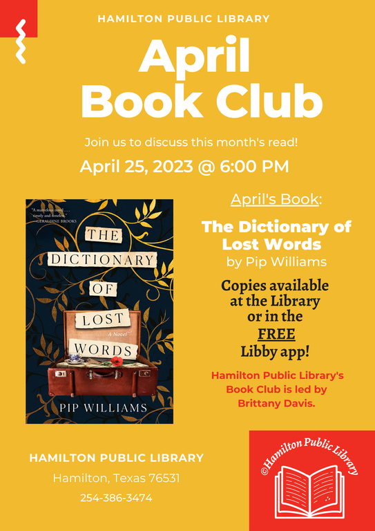 Hamilton Public Library. April Book Club. Join us to discuss this month's latest read! April 25, 2023 @ 6 PM. April's Book: The Dictionary of Lost Words by Pip Williams. Copies available at the Library or in the FREE Libby app. Hamilton Public Library's Book Club is led by Brittany Davis.