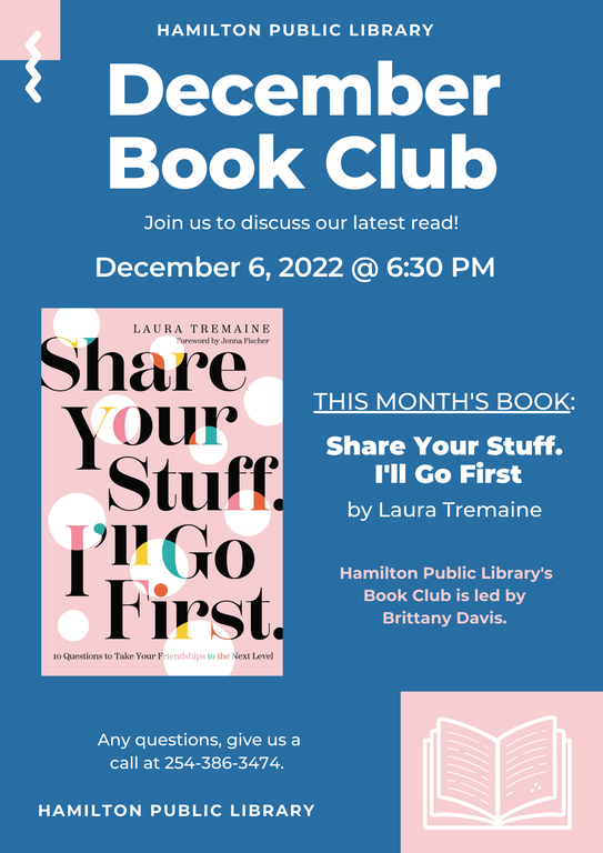 Hamilton Public Library. December Book Club. Join us to discuss our latest read! December 6, 2022 @ 6:30 PM. This month's book: Share Your Stuff. I'll Go First by Laura Tremaine. Hamilton Public Library's Book Club is led by Brittany Davis.