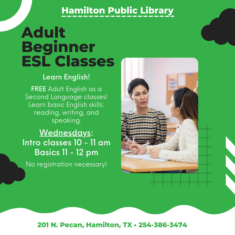 Adult Beginner ESL Classes. Learn English!  FREE Adult English as a Second Language classes! Learn basic English skills: reading, writing, and speaking.  Wednesdays: Intro classes 10 - 11 am Basics 11 - 12 pm  No registration necessary!