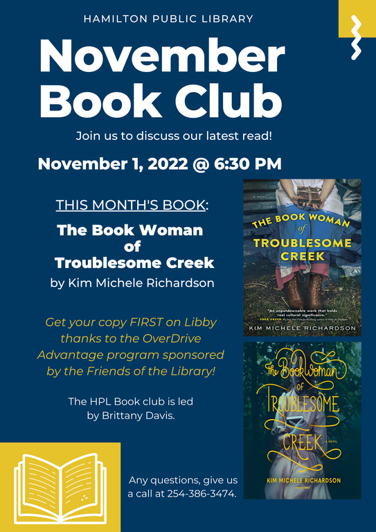 November Book Club: Join us to discuss our latest read! November 1, 2022 @ 6:30 PM. This month's book: The Book Woman of Troublesome Creek by Kim Michele Richardson. Get your copy FIRST on Libby thanks to the OverDrive Advantage program sponsored by the Friends of the Library! The HPL Book Club is led by Brittany Davis.