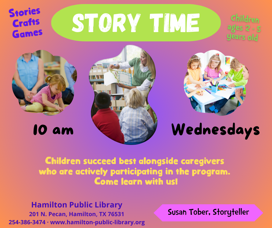Story Time. Stories, Crafts, Games. Children ages 2-5 years old. Susan Tober, Storyteller. Children succeed best alongside caregivers who are actively participating in the program. Come learn with us!