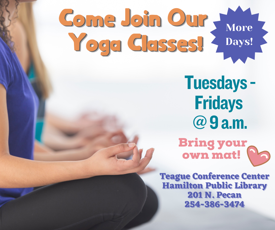 Come Join Our Yoga Classes! More Days! Tuesdays -  Fridays @ 9 AM. Bring your own mat!
