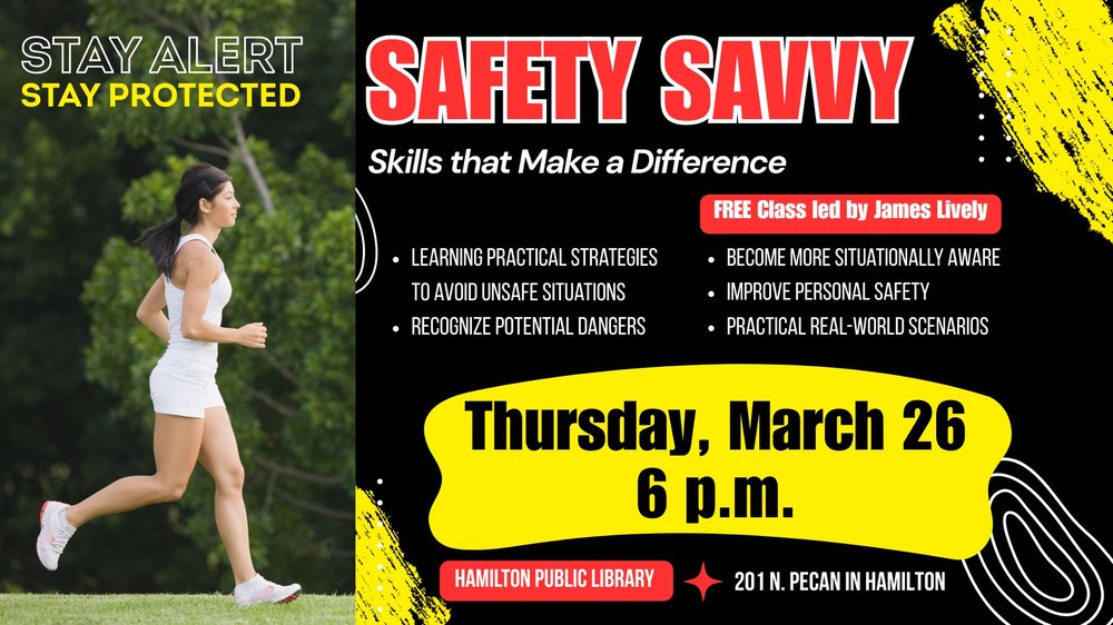 Safety Savvy: Skills that Make a Difference. FREE Class led by James Lively. Learning practical strategies to avoid unsafe situations. Recognize potential dangers. Become more situationally aware. Improve personal safety. Practical real-world scenarios. Thursday, March 26 6 p.m.