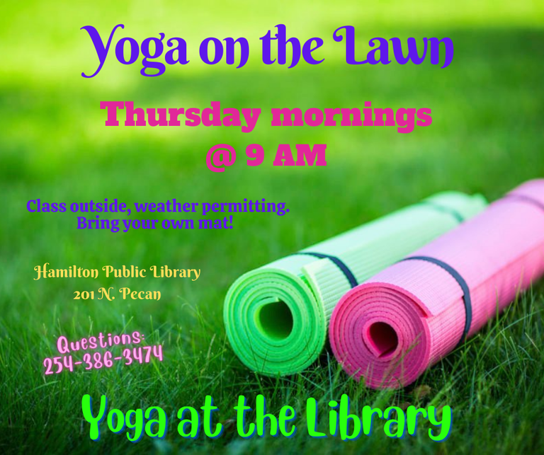 Yoga on the Lawn; Thursday mornings @ 9 am; Class outside, weather permitting. Bring your own mat! Hamilton Public Library; Yoga at the Library
